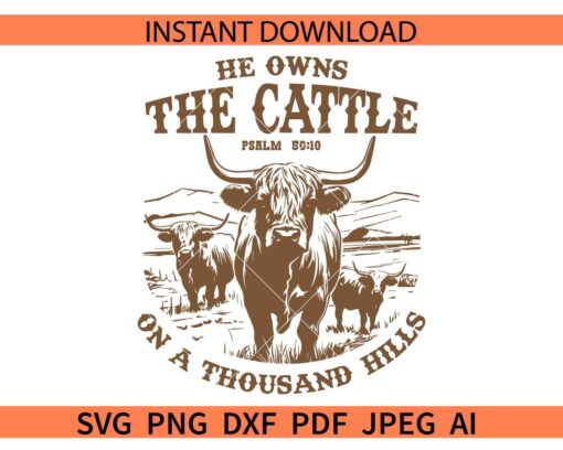 He owns the cattle on a thousand hills SVG, He owns the cattle psalm 50-10 SVG