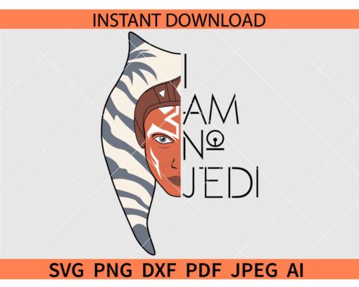 I Am No Jedi Ahsoka Tano Quote SVG, Star Wars  Inspired Quote SVG