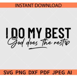 I do my best God does the rest SVG, Faith in God SVG