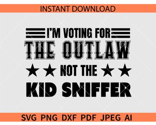 I'm Voting for the Outlaw not the Kid Sniffer SVG