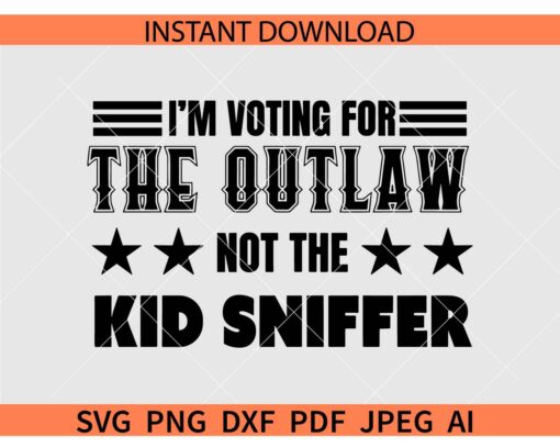 I'm Voting for the Outlaw not the Kid Sniffer SVG