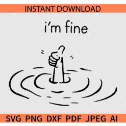 I'm fine SVG, I'm fine Drowning Hand SVG