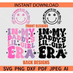 In My Daddy's Lil' Girl Era SVG, In My Daddy's Lil' Girl Era Retro Text SVG, In My Daddy's Lil' Girl Era Smile SVG