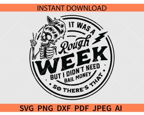 It Was A Rough Week But I Didn't Need Bail Money So There's That SVG