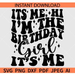 Its me Hi I'm The Birthday Girl Retro Wavy Text SVG