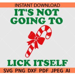 Its not going to lick itself candy cane SVG, Candy Cane with Bow Adult Humor SVG