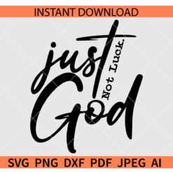 Just God not luck SVG, Faith in God SVG, Trust in God SVG