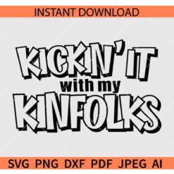 Kickin it with my Kinfolk SVG, Kinfolk SVG, Family Reunion SVG, Family Trip SVG