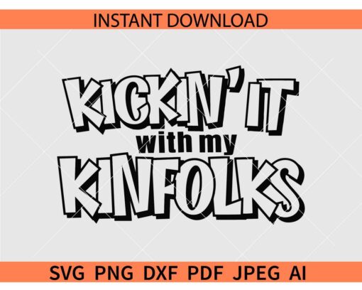 Kickin it with my Kinfolk SVG, Kinfolk SVG, Family Reunion SVG, Family Trip SVG