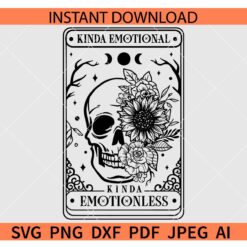 Kinda Emotional Kinda Emotionless Floral Skull SVG, Kinda Emotional Kinda Emotionless Tarot Card SVG