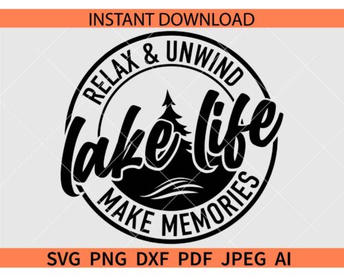 Lake Life Decor SVG, Relax & Unwind Make Memories Lake Life SVG