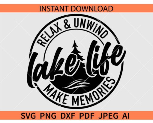 Lake Life Decor SVG, Relax & Unwind Make Memories Lake Life SVG