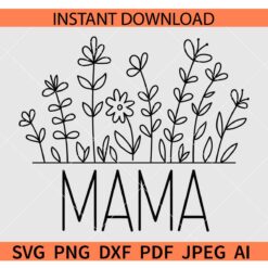 Mama Wildflower SVG, Floral Mama SVG, Wildflowers Mama SVG