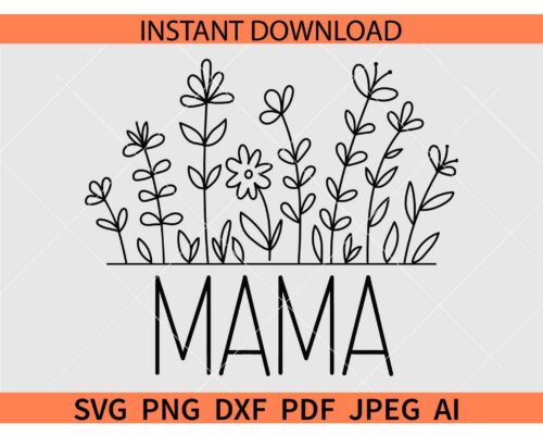 Mama Wildflower SVG, Floral Mama SVG, Wildflowers Mama SVG
