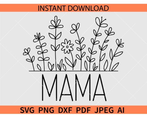 Mama Wildflower SVG, Floral Mama SVG, Wildflowers Mama SVG