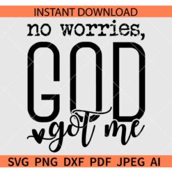 No Worries God Got Me SVG