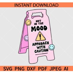 Not in The Mood Approach With Caution SVG