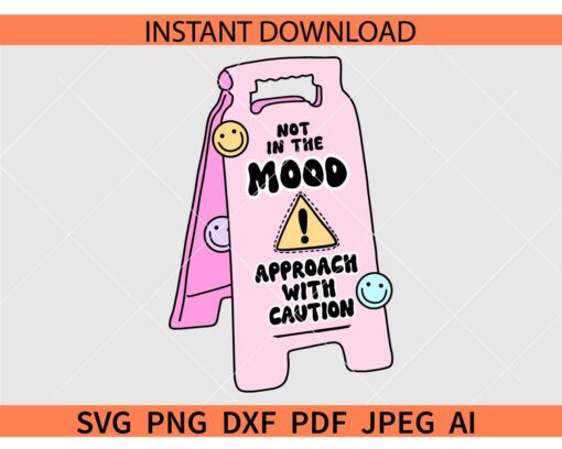Not in The Mood Approach With Caution SVG