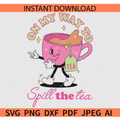 On my way to spill the tea SVG, Cartoon cup On my way to spill the tea SVG