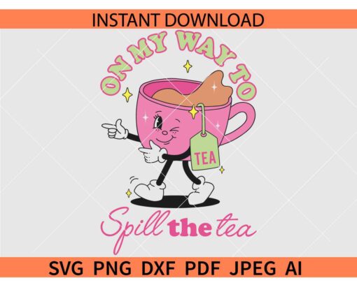 On my way to spill the tea SVG, Cartoon cup On my way to spill the tea SVG
