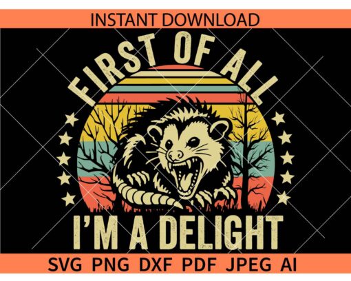 Retro First Of All I'm A Delight Racoon SVG, Opossum Possum First Of All I'm A Delight Sarcastic Angry SVG