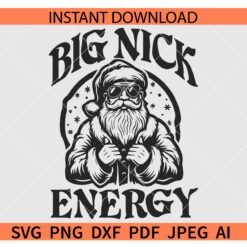 Santa Big Nick SVG, Big Nick Energy with Santa Hat SVG, Santa Big Nick Energy SVG