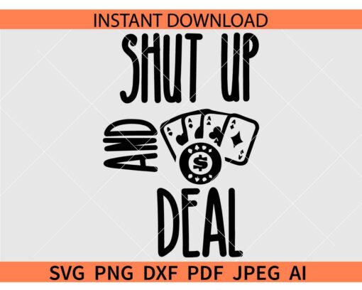 Shut up and deal SVG, Poker Shut up and deal SVG