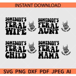 Somebody's Feral Bundle SVG, Somebody's Feral Rock on Skeleton Hand Bundle SVG