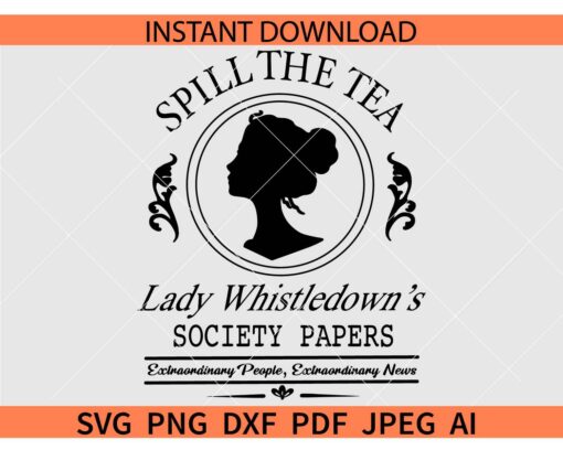 Spill the Tea Lady Whistledown's society Papers SVG, Bridgerton show SVG