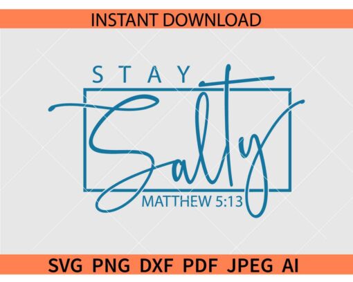 Stay Salty SVG, Matthew 513 Stay Salty SVG, Salt of the Earth SVG