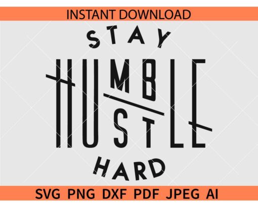 Stay humble hustle hard SVG
