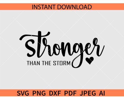 Stronger Than The Storm Svg, Inspirational Svg, Motivational SVG
