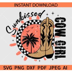 Sunkissed cowgirl SVG, Cowgirl Boot Sunkissed cowgirl SVG