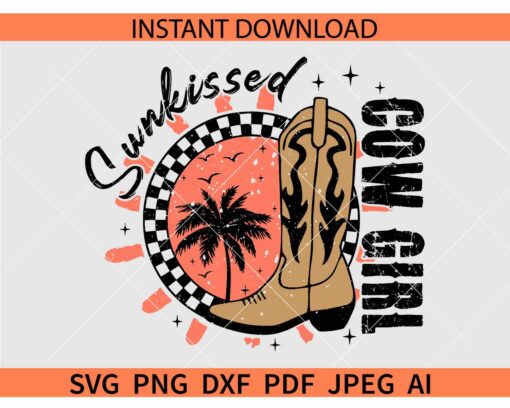 Sunkissed cowgirl SVG, Cowgirl Boot Sunkissed cowgirl SVG