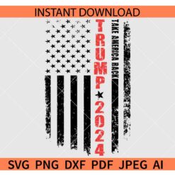 Take America Back Trump 2024 Flag SVG, Distressed Trump flag 2024 SVG