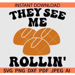 They see me Rollin' Thanksgiving SVG, They See Me Rollin Matching Family Happy Thanksgiving SVG