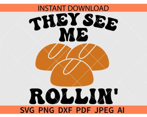 They see me Rollin' Thanksgiving SVG, They See Me Rollin Matching Family Happy Thanksgiving SVG