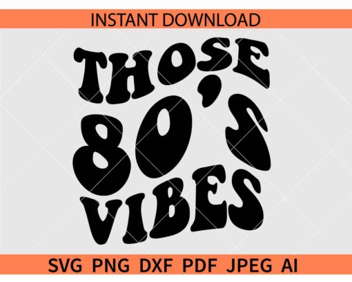 Those 80's vibes SVG, Retro Those 80's vibes SVG, Those 80's vibes Retro Wavy Text SVG
