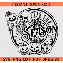 Tis the season skeleton Halloween SVG, Halloween Pumpkin Tis the season skeleton SVG