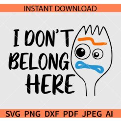 Toy Story I Don't belong here SVG, Forky I Don't belong here SVG