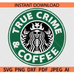 True crime and Coffee Starbucks SVG, Starbucks True crime and Coffee SVG