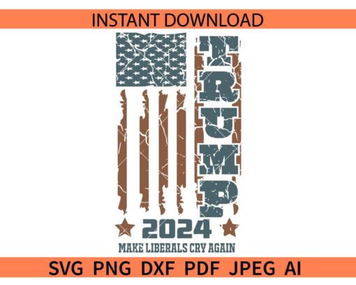 Trump 2024 Make Liberals Cry Again SVG, Trump 2024 Republicans Flag SVG, Trump Distressed 2024 flag SVG