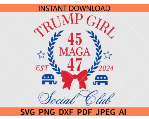 Trump Girl social club SVG, Trump Girl social club Est 2024 SVG, Trump Girl social club MAGA 47 SVG