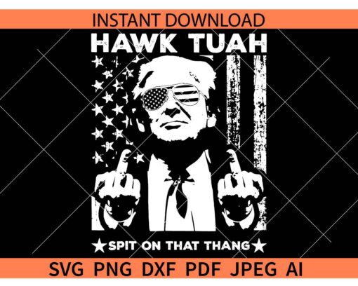 Trump Hawk Tuah Spit on That Thang SVG, Hawk Tuah Spit on That Thang Trump Finger SVG