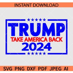 Trump Take America Back 2024 SVG