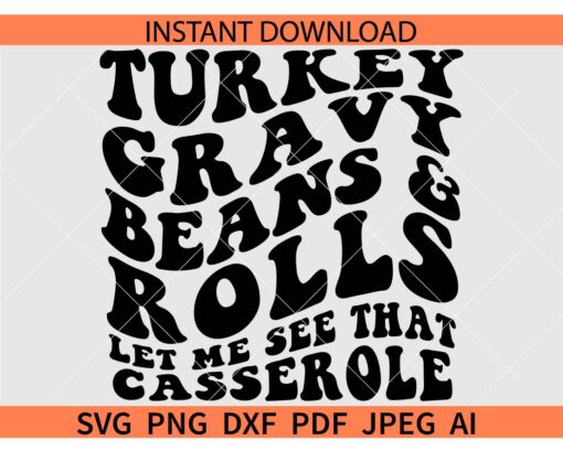 Turkey Gravy beans and rolls  SVG, Turkey Gravy beans and rolls Let me see that casserole SVG