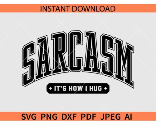 Varsity Sarcasm 'It's How I Hug SVG, Sarcasm It's How I Hug SVG