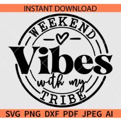 Weekend Vibes with my tribe SVG