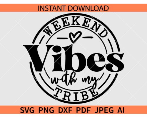 Weekend Vibes with my tribe SVG