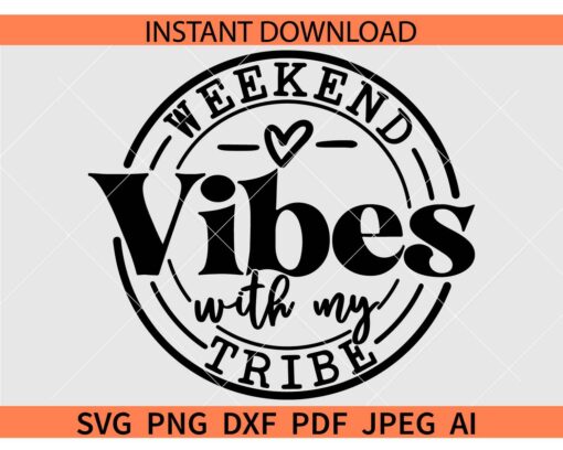 Weekend Vibes with my tribe SVG